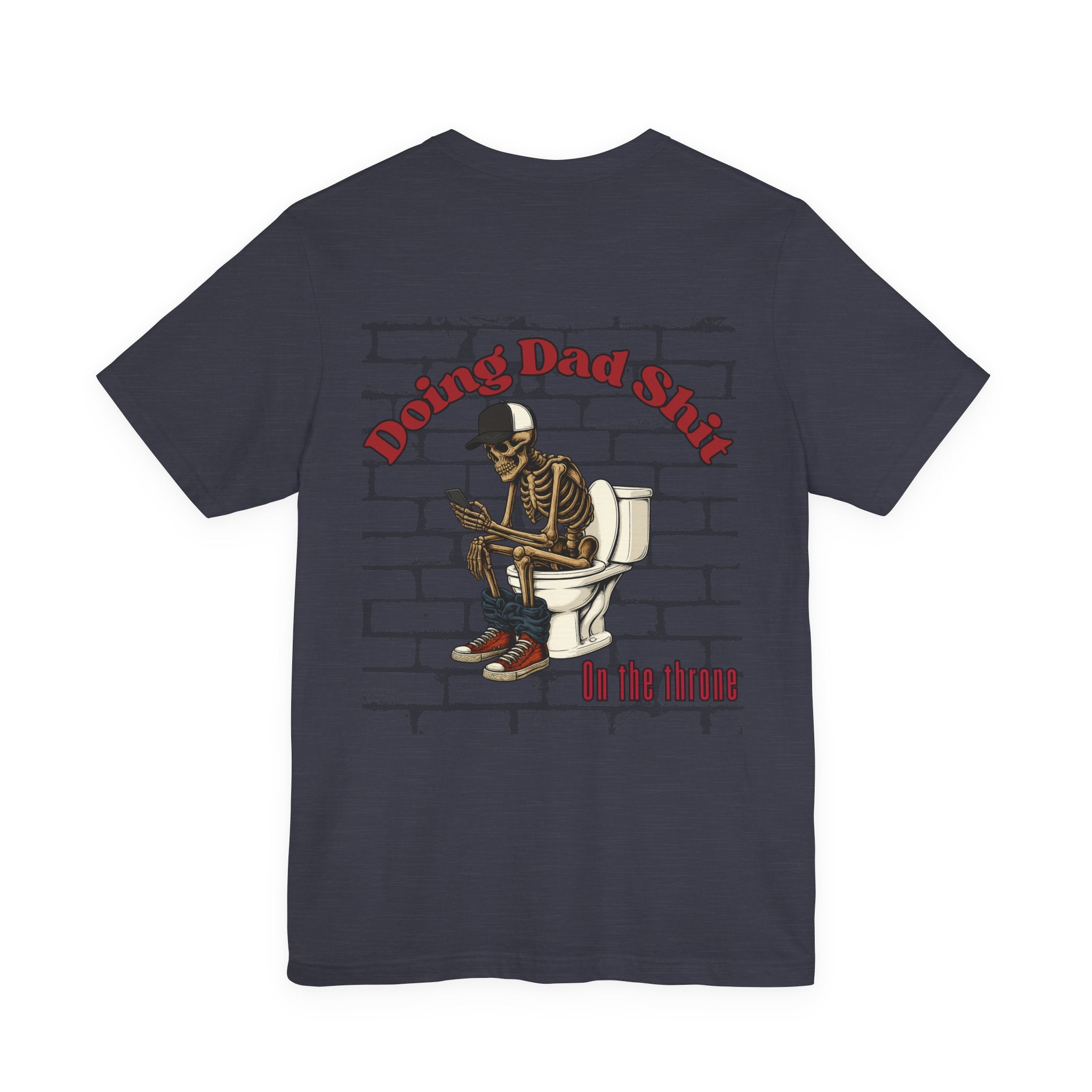 Doing Dad Shit Funny Skeleton T-Shirt | Mens Graphic Tee | Dad Humor Shirt | On the Throne Toilet Tee Gift for Fathers