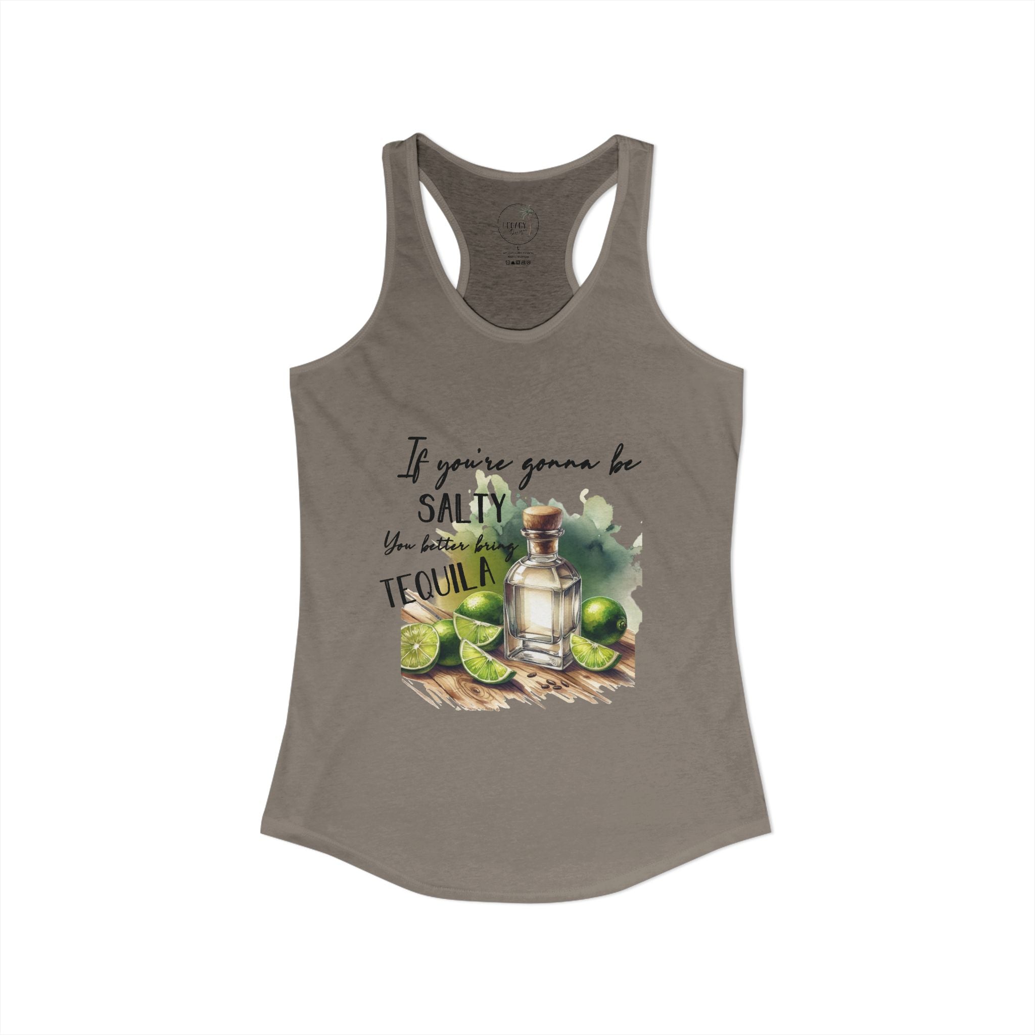 If You're Gonna Be Salty Tequila Tank - Women's Ideal Racerback Tank