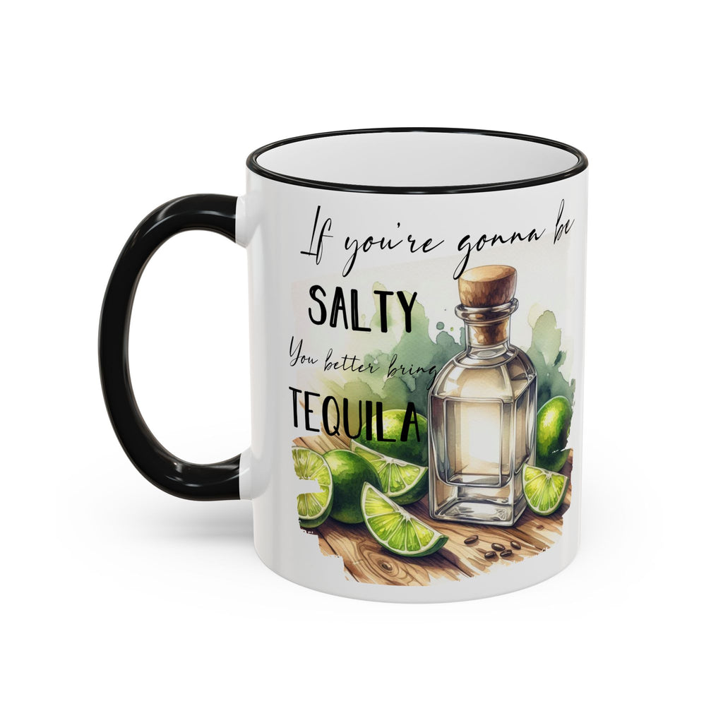 If You're Gonna Be Salty You Better Bring Tequila Mug | Accent Rim & Handle