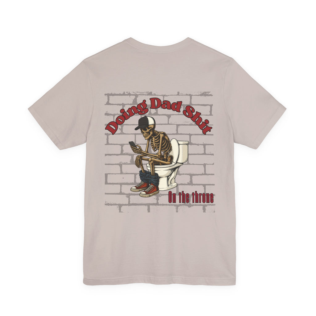 Doing Dad Shit Funny Skeleton T-Shirt | Mens Graphic Tee | Dad Humor Shirt | On the Throne Toilet Tee Gift for Fathers