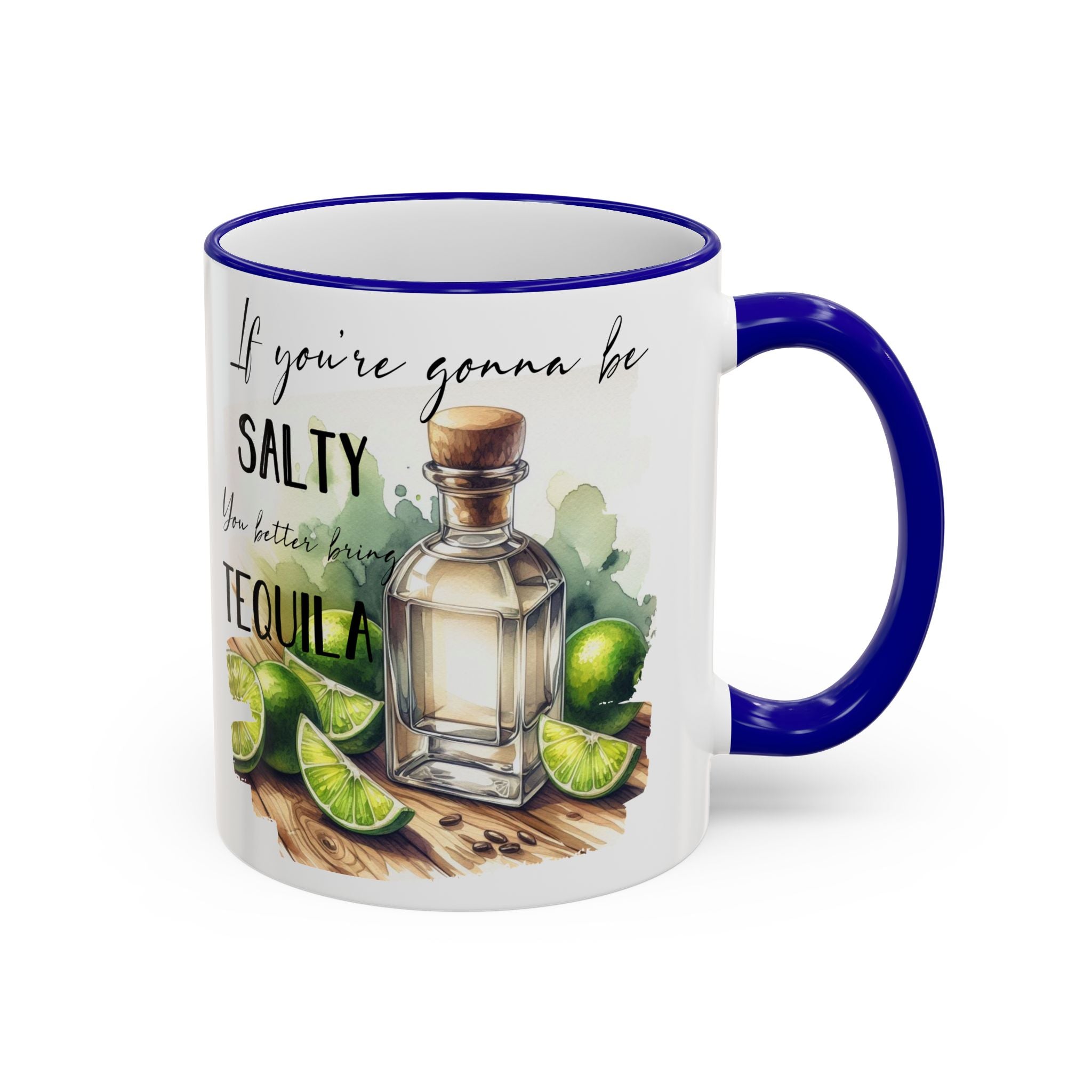 If You're Gonna Be Salty You Better Bring Tequila Mug | Accent Rim & Handle