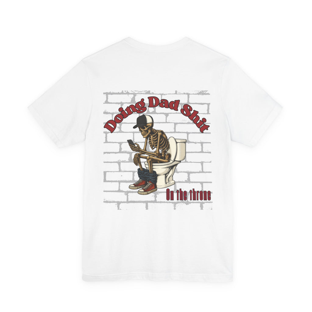 Doing Dad Shit Funny Skeleton T-Shirt | Mens Graphic Tee | Dad Humor Shirt | On the Throne Toilet Tee Gift for Fathers