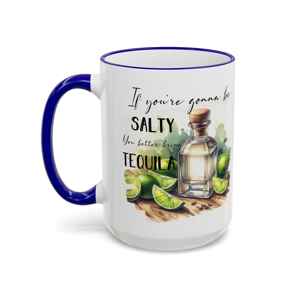 If You're Gonna Be Salty You Better Bring Tequila Mug | Accent Rim & Handle