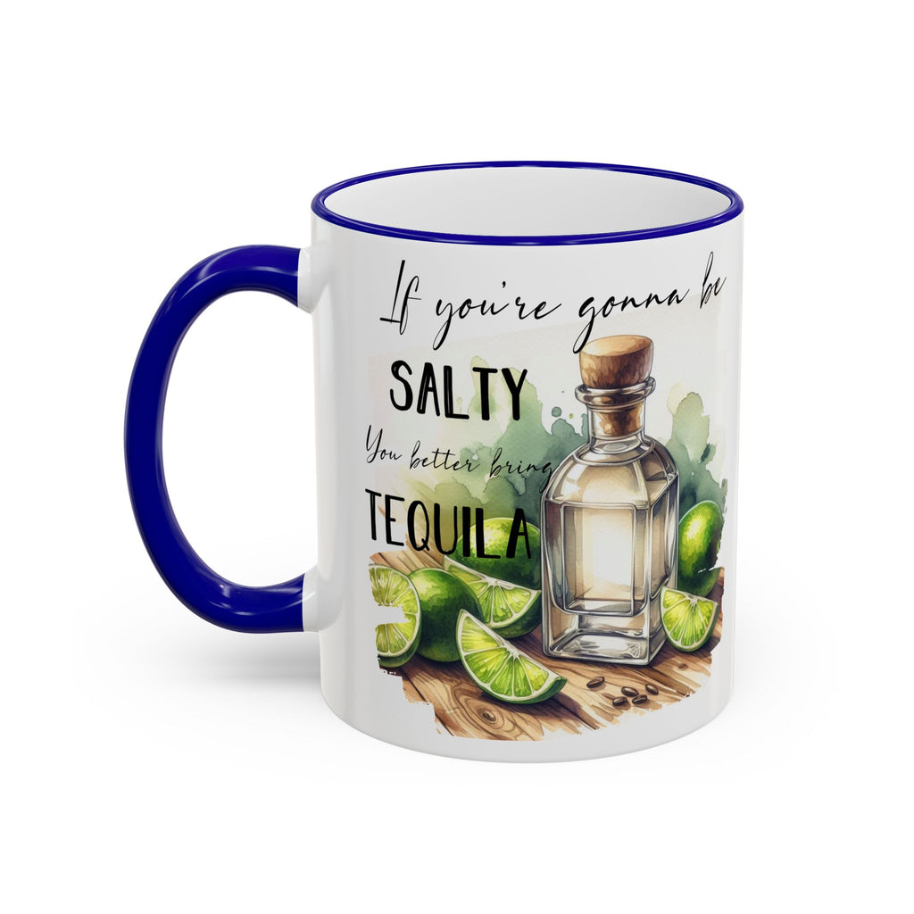 If You're Gonna Be Salty You Better Bring Tequila Mug | Accent Rim & Handle