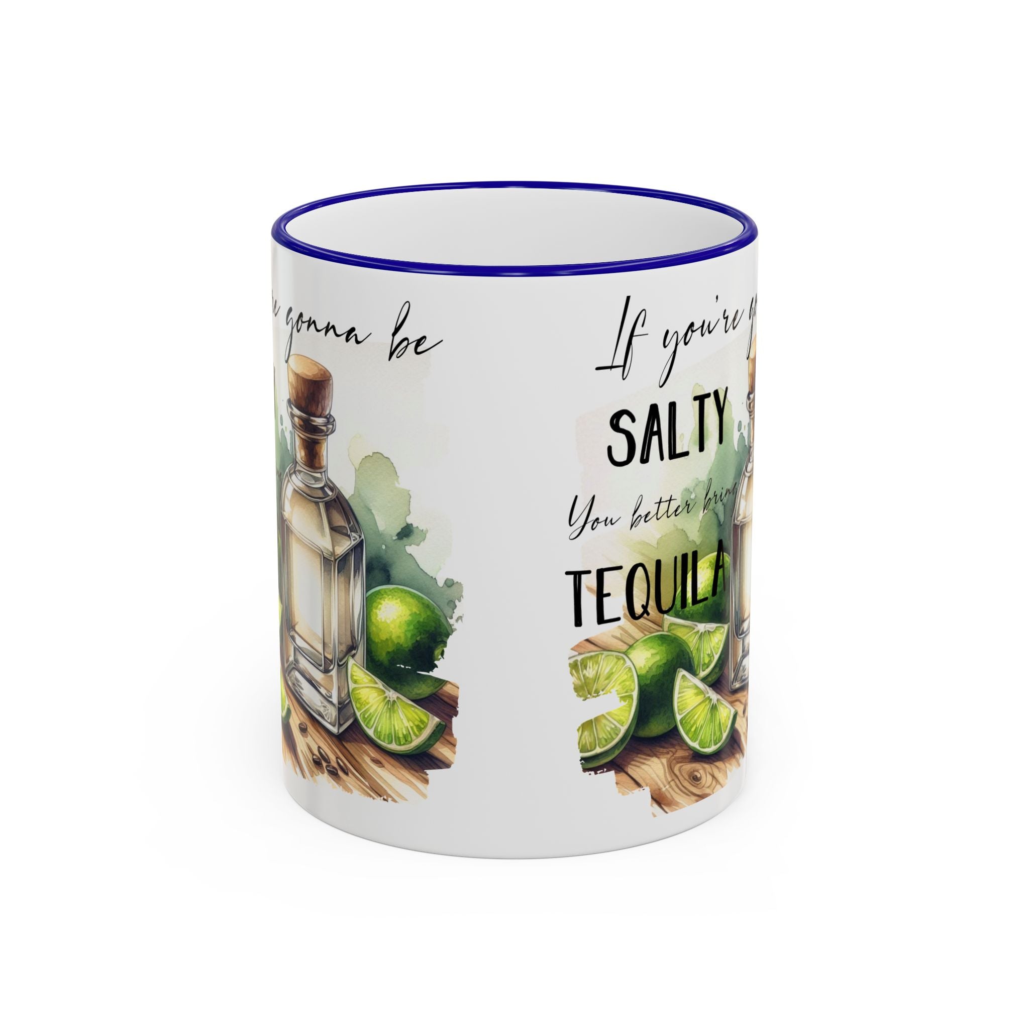 If You're Gonna Be Salty You Better Bring Tequila Mug | Accent Rim & Handle