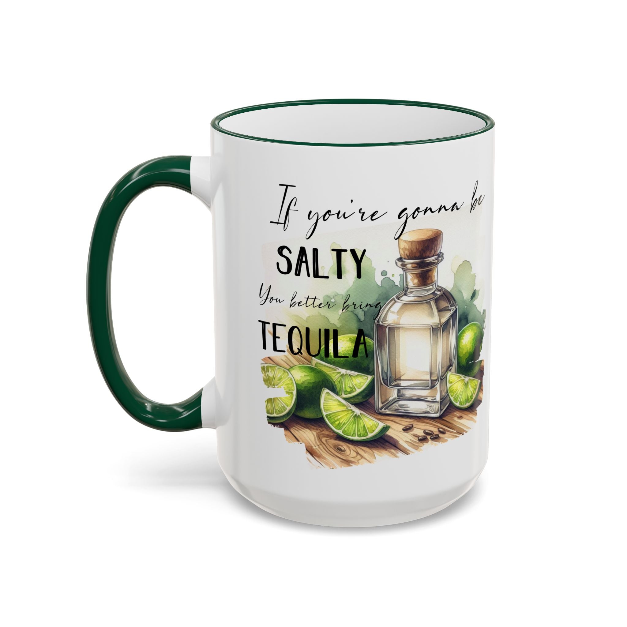 If You're Gonna Be Salty You Better Bring Tequila Mug | Accent Rim & Handle