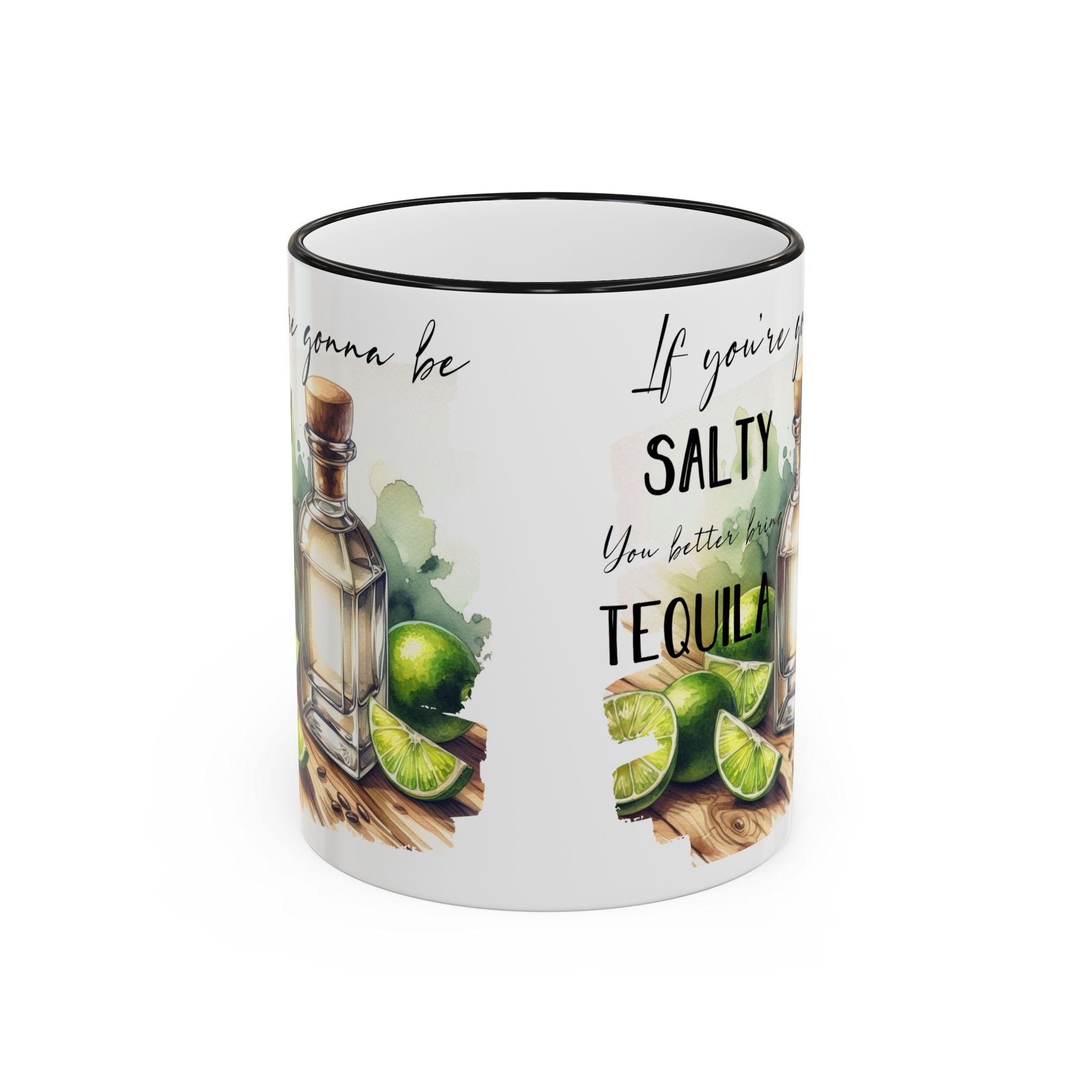 If You're Gonna Be Salty You Better Bring Tequila Mug | Accent Rim & Handle