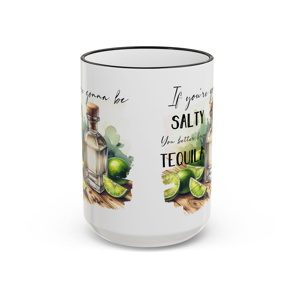 If You're Gonna Be Salty You Better Bring Tequila Mug | Accent Rim & Handle