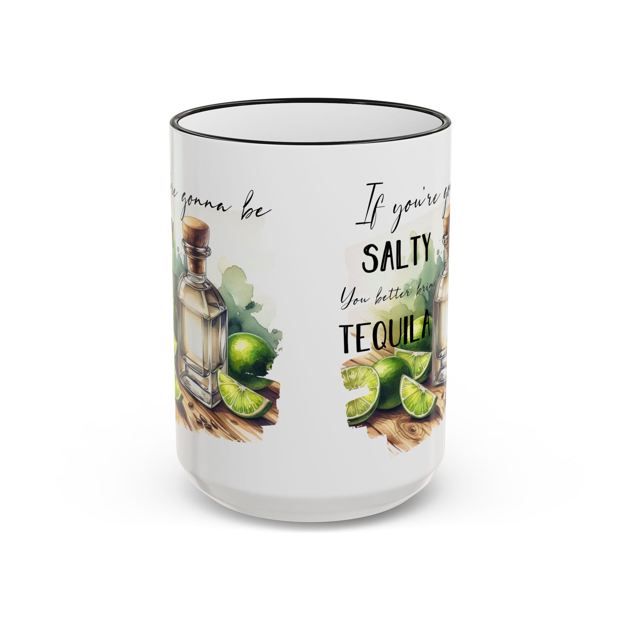 If You're Gonna Be Salty You Better Bring Tequila Mug | Accent Rim & Handle