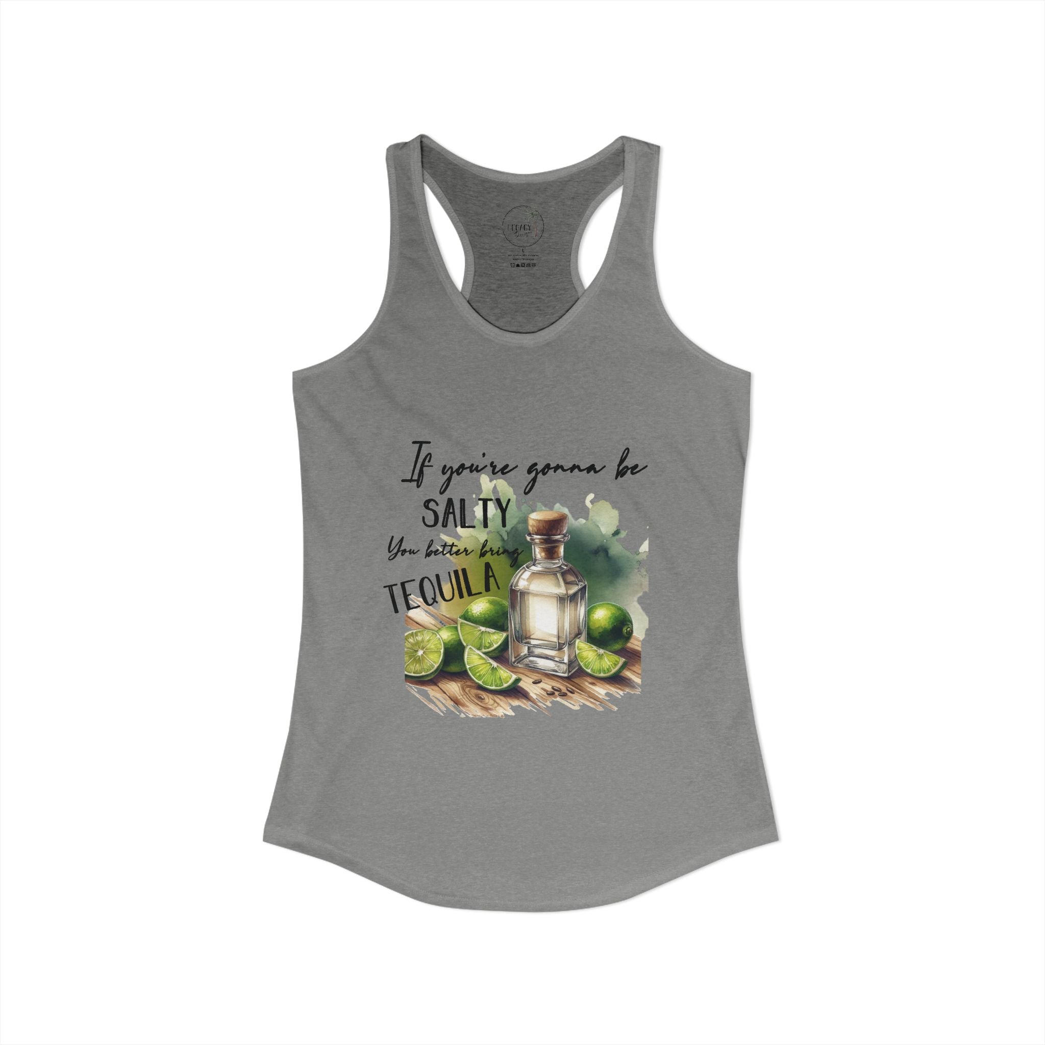 If You're Gonna Be Salty Tequila Tank - Women's Ideal Racerback Tank