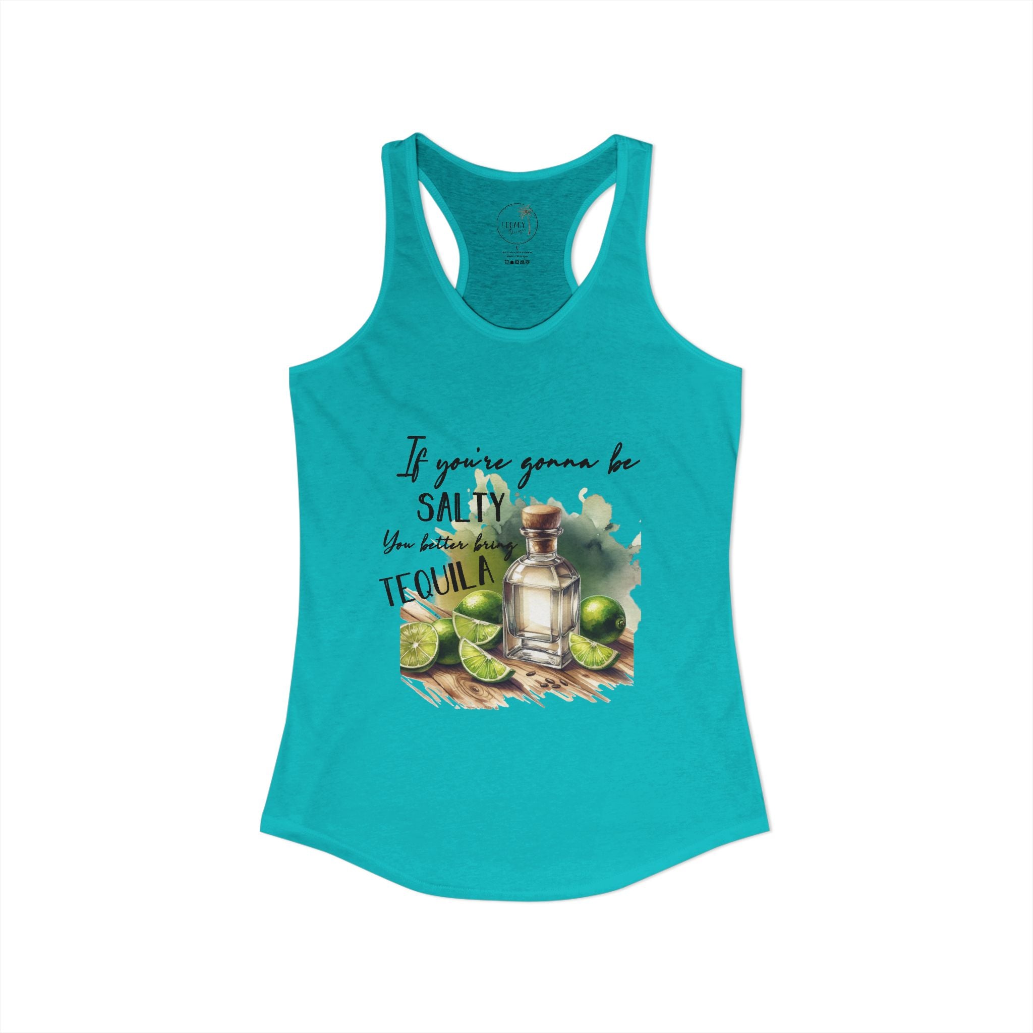 If You're Gonna Be Salty Tequila Tank - Women's Ideal Racerback Tank
