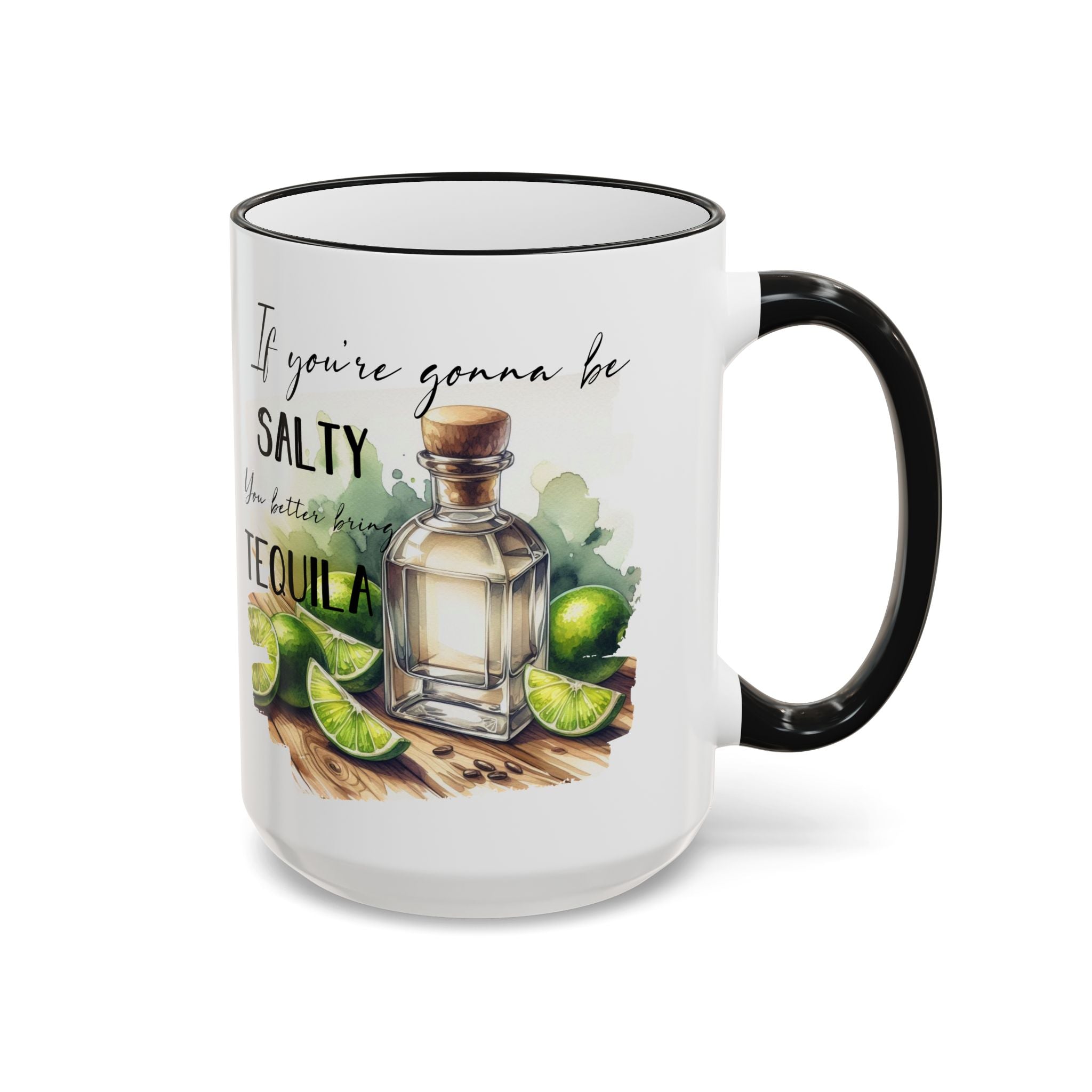 If You're Gonna Be Salty You Better Bring Tequila Mug | Accent Rim & Handle