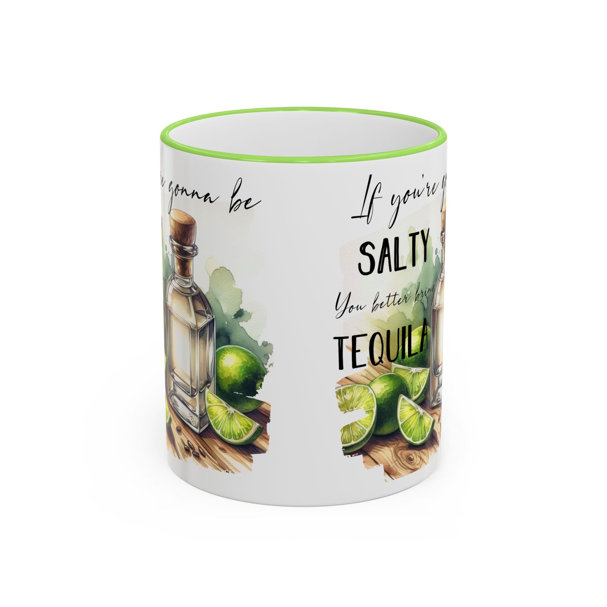 If You're Gonna Be Salty You Better Bring Tequila Mug | Accent Rim & Handle