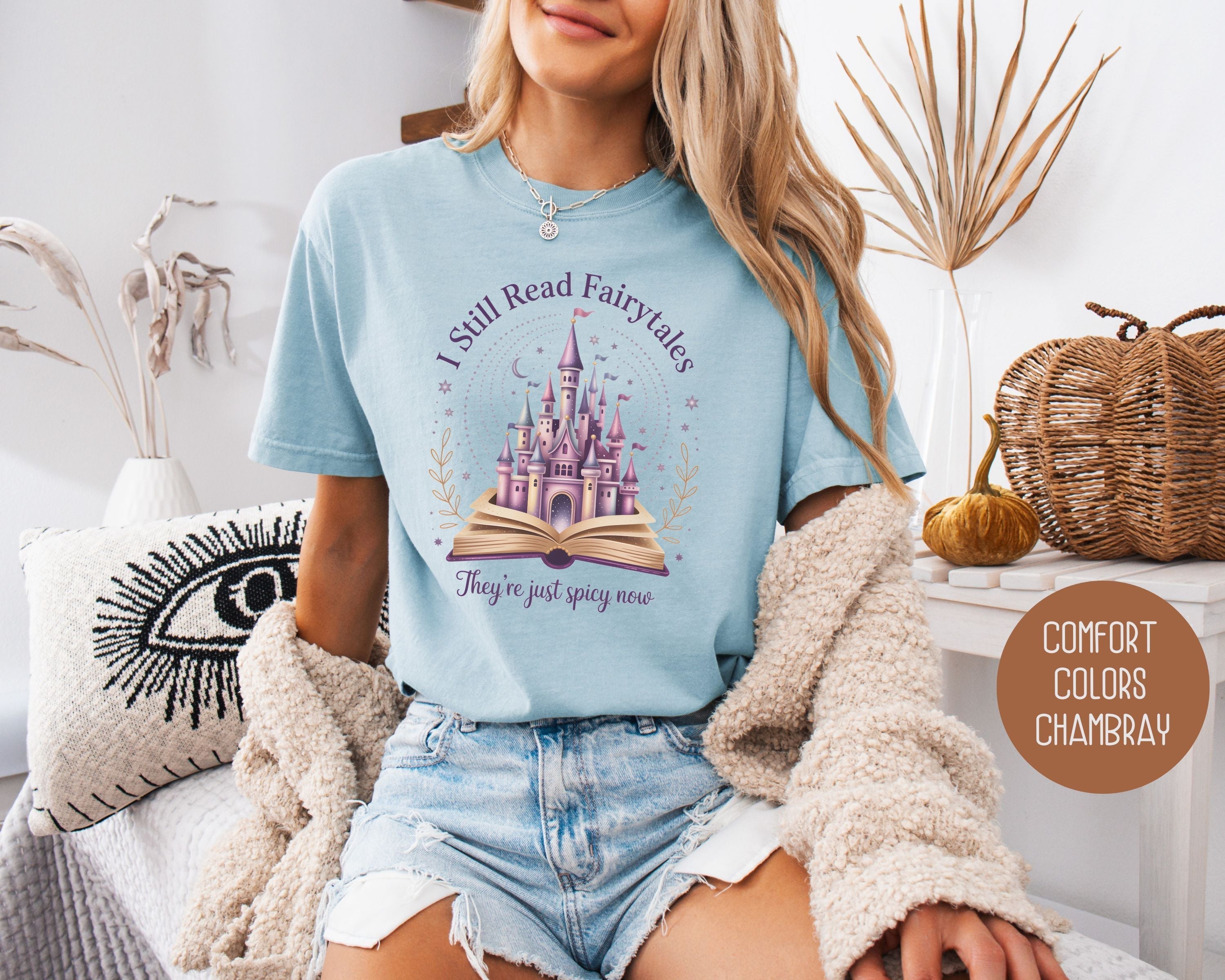 I Still Read Fairy Tales They're Just Spicy Now Comfort Colors Shirt