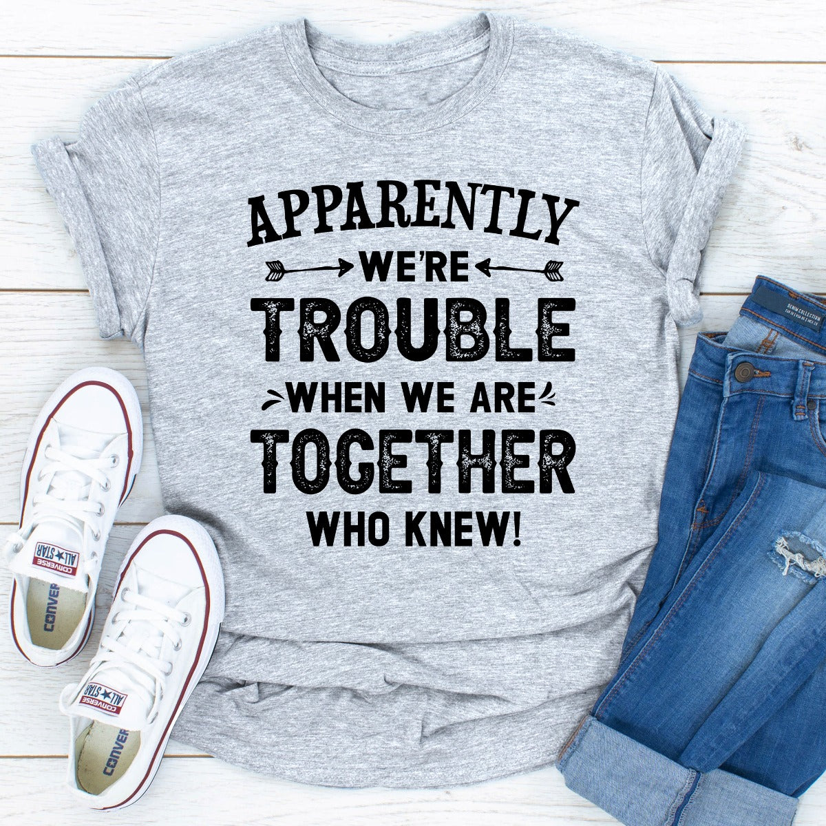 Apparently We're Trouble When We Are Together T-Shirt-16